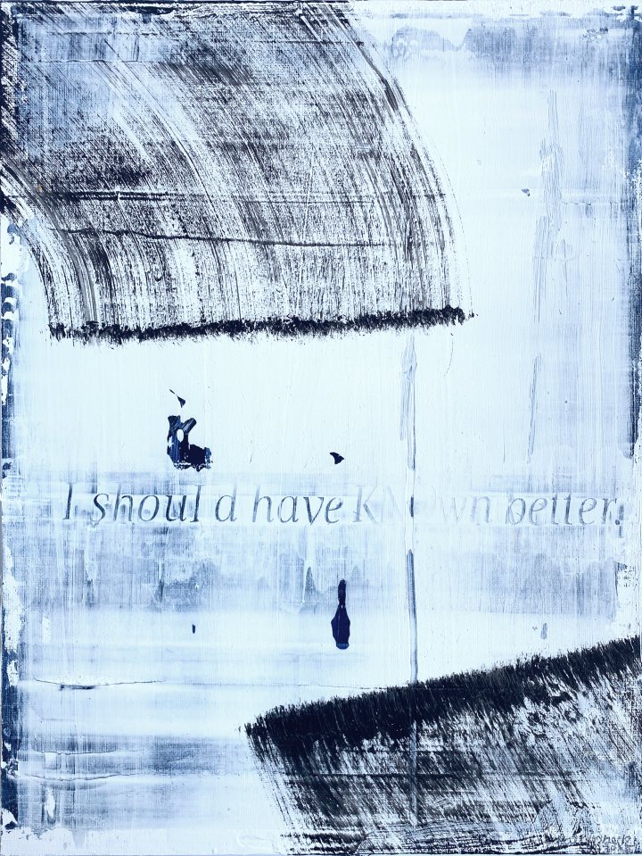 »I SHOULD HAVE KNOWN BETTER«